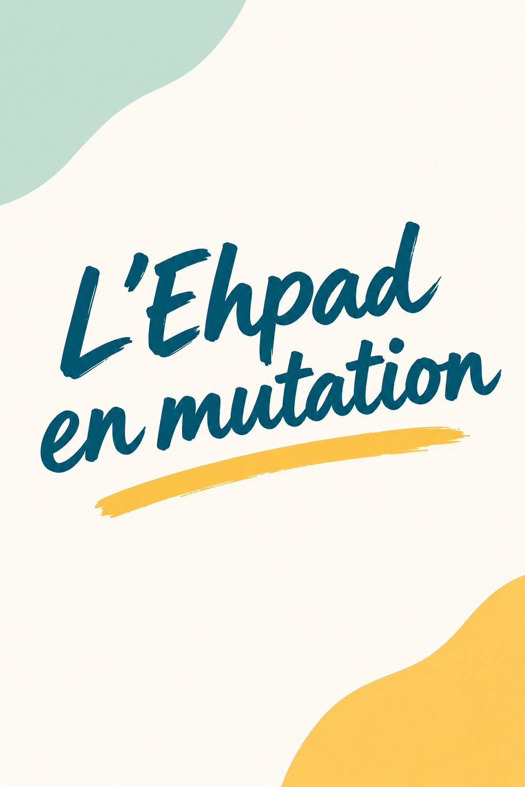 L'Ehpad en mutation